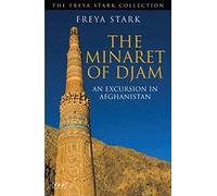 The Minaret of Djam: An Excursion in Afghanistan (Freya Stark Collection) [Idioma Inglés]