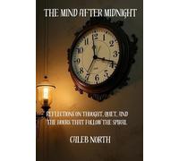 The Mind After Midnight: Reflections on Thought, Quiet, and the Hours That Follow the Spiral
