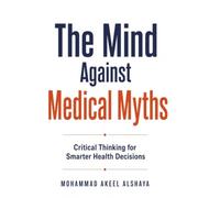 The Mind Against Medical Myths: Critical Thinking for Smarter Health Decisions
