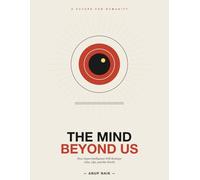 THE MIND BEYOND US: How Superintelligence Will Reshape Jobs, Life, and the World