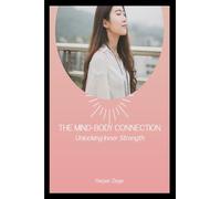 The Mind Body Connection: Unlocking Inner Strength