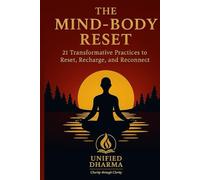 The Mind-Body Reset: 21 Transformative Practices to Reset, Recharge, and Reconnect: 33 (The 21 Books of the 21st Century: A book series to Understand ... and the future - with Clarity and Purpose)