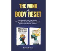 The Mind & Body Reset: Practical Tools to Rewire Negative Thoughts, Stabilize Your Mood, and Support Mental Health Through Nutrition (Healing the Unseen Wounds)
