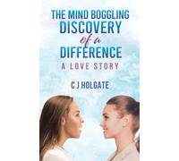 The Mind Boggling Discovery of a Difference: A Love Story