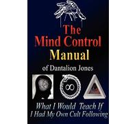 The Mind Control Manual of Dantalion Jones