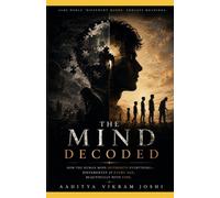 THE MIND DECODED: The Science Of Knowing Why We Do What We Do
