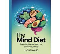 THE MIND DIET: Boosting focus, memory, and productivity.