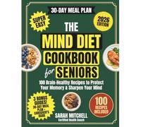 The MIND Diet Cookbook for Seniors: 100 Brain-Boosting Recipes to Help Prevent Alzheimer's, Fight Cognitive Decline, and Protect Your Memory - with a ... Simple Health Cookbook Series for Seniors)