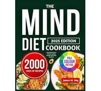 THE MIND DIET COOKBOOK: Nourishing Meals to Enhance Cognitive Function and Protect Your Brain