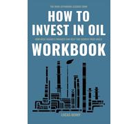 The Mind-Expanding Lessons from How to Invest in Oil Workbook: How Rich Tabaka’s Insights Can Help You Achieve Your Goals