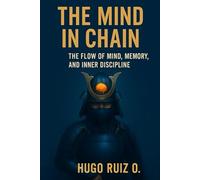 The Mind in Chains: A Practical Method for Mental Training and Memory (Mind in Chains Collection)