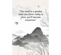 The Mind Is a Garden What You Plant Today Is What You'll Harvest Tomorrow: Inspirational Quote Squared Notebook (100 Pages): For daily thoughts, planning, and growth