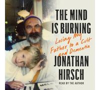 The Mind Is Burning: Losing My Father to a Cult and Dementia