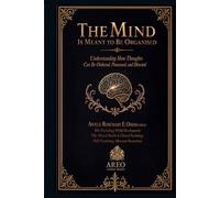 The Mind Is Meant to Be Organised: Understanding How Thoughts Can Be Ordered, Processed, and Directed