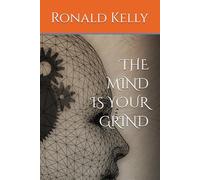 THE MIND IS YOUR GRIND