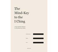 The Mind-Key to the I Ching: A Non-Random Method for Reading Inner States