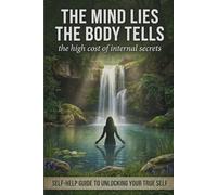 The mind lies, the body tells: The high cost of internal secrets