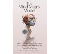 The Mind Matrix Model: A Grounded Framework for Understanding, Regulating, and Healing Your Inner World