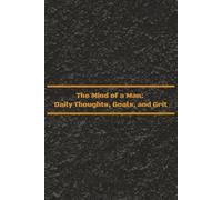 The Mind of a Man: Daily Thoughts, Goals, and Grit: A Daily Journal for Clarity, Strength, and Self-Discipline | 6 x 9 inches, 100+ Pages | Guided ... Gift for Fathers, Sons, Husbands, and Friends