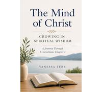 The Mind of Christ: Growing in Spiritual Wisdom (Journey Through 1 Corinthians Series)