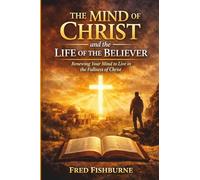 The Mind of Christ in the Life of the Believer