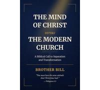 The Mind of Christ vs. The Modern Church: A Biblical Call to Separation and Transformation