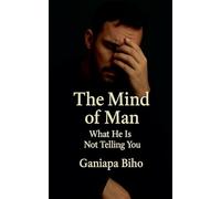 The Mind of Man: What He Is Not Telling You