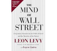 The Mind of Wall Street: A Legendary Financier on the Perils of Greed and the Mysteries of the Market
