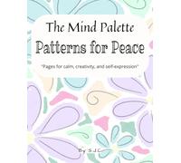 The Mind Palette: Patterns for Peace ( Ages 13+ to Adult )