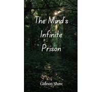 The Mind’s Infinite Prison