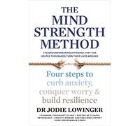 The Mind Strength Method: Four steps to curb anxiety, conquer worry and build resilience