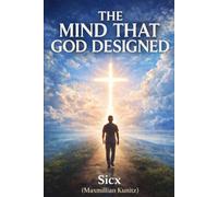 The Mind That God Designed: What Neuroscience and Scripture Reveal About Healing and Transformation