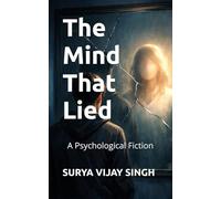 The Mind That Lied: A Psychological Fiction