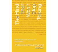 The Mind That Won’t Stop Talking: Breaking Free from Anxiety and Overthinking