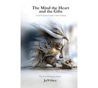 The Mind the Heart and the Gifts: A Soul Whisperer's Guide to Inner Harmony: 5 (The Soul Whisperer Series)