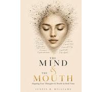 The Mind & The Mouth: Aligning Your Thoughts & Words in Real Time