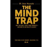 The Mind Trap: Why You Can’t Trust Your Thoughts-and How to See Reality Clearly: 1 (The Mind Illusion Series)