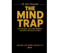 The Mind Trap: Why You Can’t Trust Your Thoughts-and How to See Reality Clearly: 1 (The Mind Illusion Series)