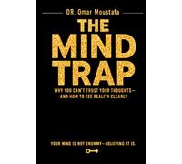 The Mind Trap: Why You Can’t Trust Your Thoughts-and How to See Reality Clearly (The Mind Illusion Series)