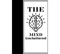 The Mind Uncluttered: Where Important Thoughts Go Before They’re Forgotten