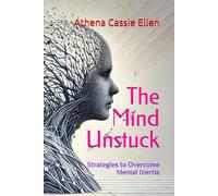 The Mind Unstuck: Strategies to Overcome Mental Inertia