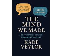 The Mind We Made: A Conversation Between Human and Machine