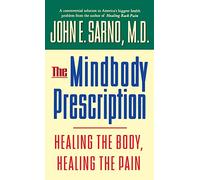 The Mindbody Prescription: Healing the Body, Healing the Pain