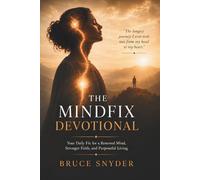 The Mindfix Devotional: Your Daily Fix for a Renewed Mind, Stronger Faith, and Purposeful Living