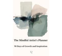 The Mindful Artist's Planner: 90 Days of Growth and Inspiration