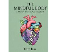 The Mindful Body: A Human Anatomy Coloring Book (Adult Coloring Books for Women)