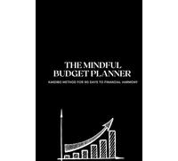 The Mindful Budget Planner: Kakeibo-Inspired 3-Month Financial Journal for Saving Smarter, Spending Wisely & Finding Financial Harmony