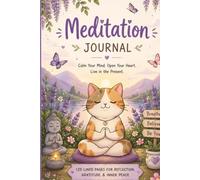 The Mindful Cat: A Journal for Inner Peace: Nature-Inspired Meditation Notebook with 120 Lined Pages for Mindfulness, Gratitude, Spiritual Reflection, Self-Care, and Positive Energy
