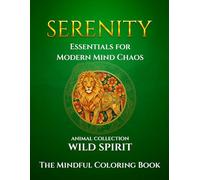 The Mindful Coloring Book: Wild Spirit: Mindfulness Coloring Book for Adults | Relaxing Patterns for Stress Relief, Focus, and Inner Calm (Essentials for Modern Mind Chaos: The Mindful Coloring Book)