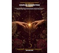 The Mindful Couples Connection Journal: 150 Deep Questions, Somatic Intimacy Exercises, and Weekly Check-Ins to Strengthen Love, Deepen Communication, and Build Lasting Trust